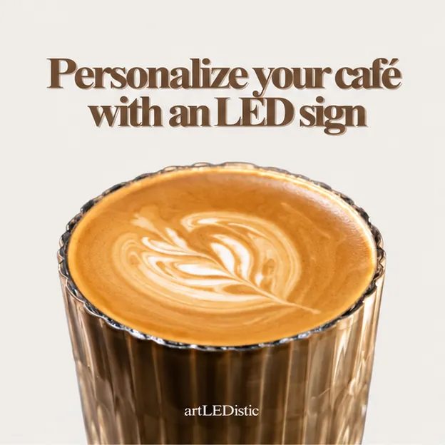 Personalize Your Coffee Shop with a Custom LED Sign