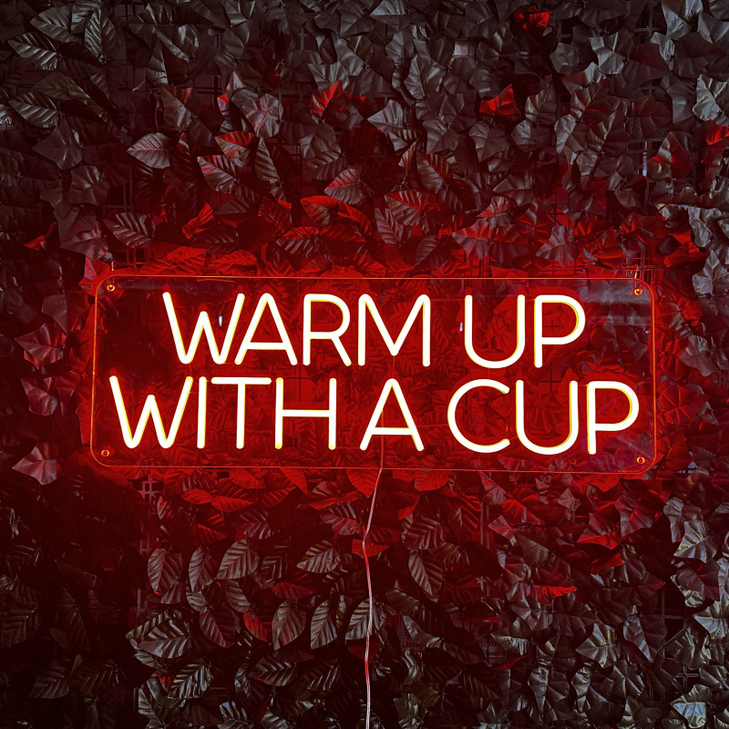 Warm up with a cup — enseigne lumineuse personnalisée (lounge/café au bureau)