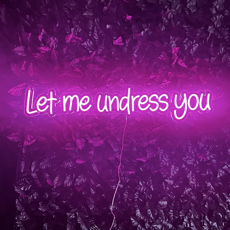 Let me undress you — enseigne néon LED personnalisée (logo/statement)
