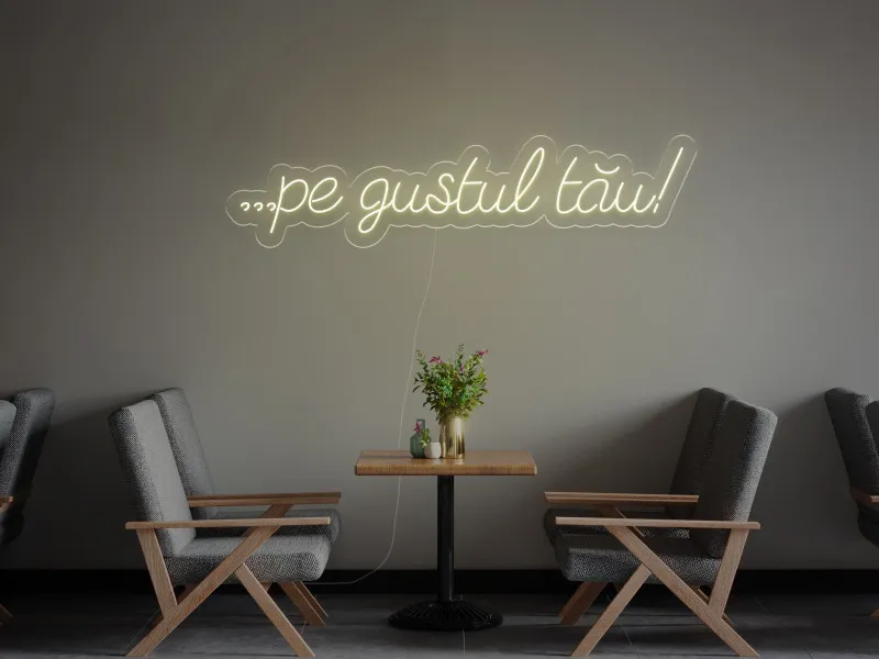 ...pe gustul tau! - Semn Luminos Led Neon de Inchiriat
