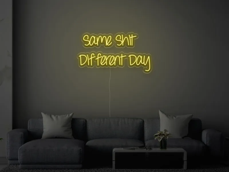 Same Shit Different Day - Semn Luminos LED Neon
