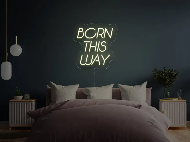 Born This Way - Semn Luminos LED Neon