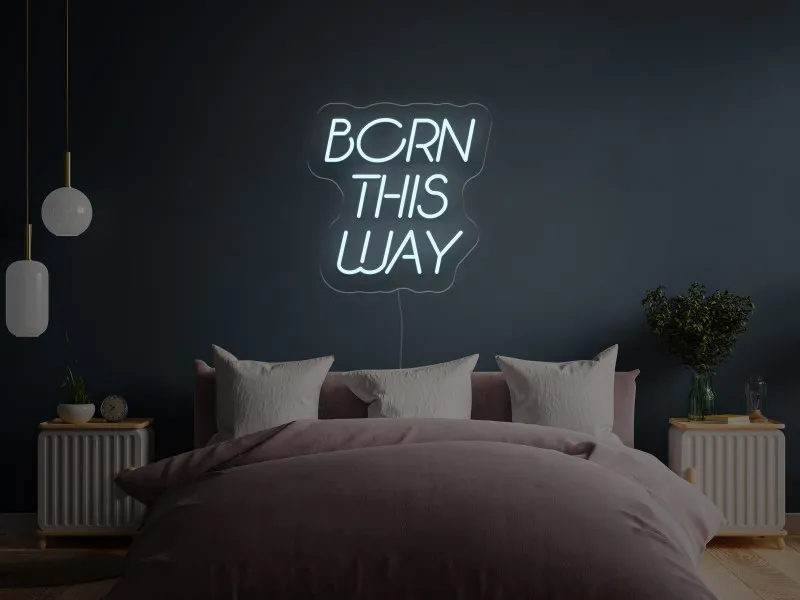 Born This Way - Semn Luminos LED Neon