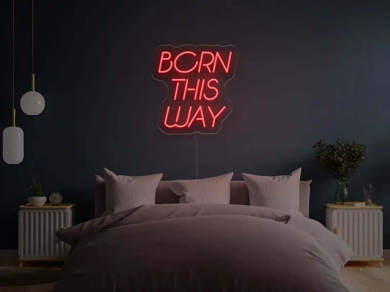 Born This Way - Semn Luminos LED Neon
