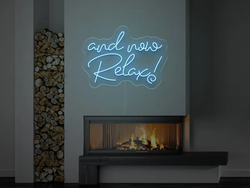 and now Relax! - Semn Luminos LED Neon