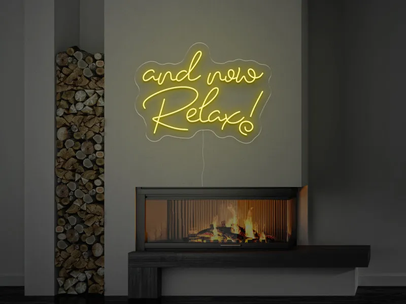 and now Relax! - Semn Luminos LED Neon