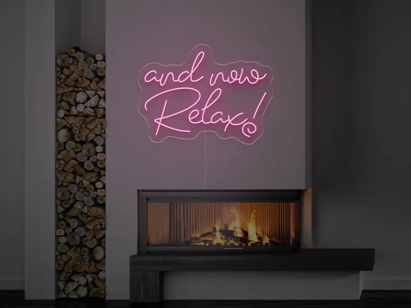and now Relax! - Semn Luminos LED Neon