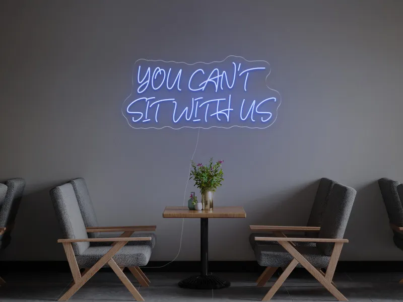 You can`t sit with us - Semn Luminos LED Neon
