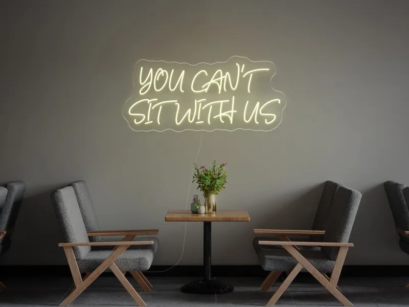 You can`t sit with us - Semn Luminos LED Neon
