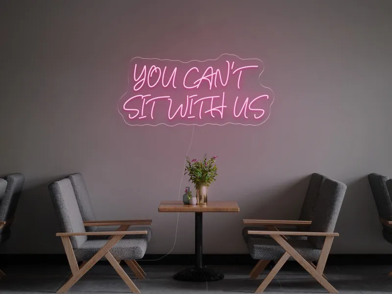 You can`t sit with us - Semn Luminos LED Neon