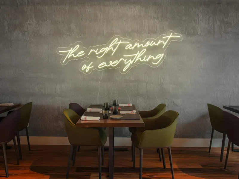 The Right Amount of Everything - Semn Luminos LED Neon