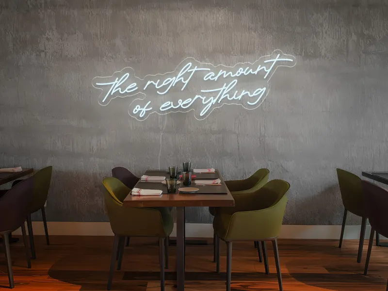 The Right Amount of Everything - Semn Luminos LED Neon