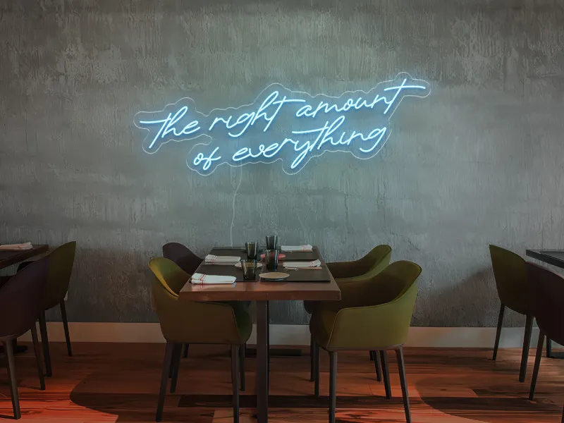 The Right Amount of Everything - Semn Luminos LED Neon