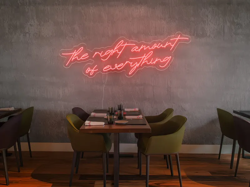 The Right Amount of Everything - Semn Luminos LED Neon