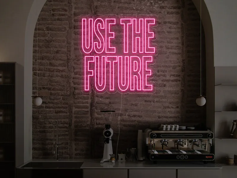 Use the Future -  Semn Luminos LED Neon