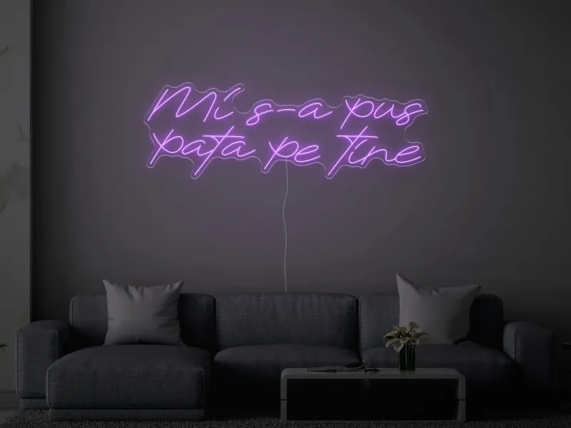 Mi s-a pus pata pe tine -  Semn Luminos LED Neon