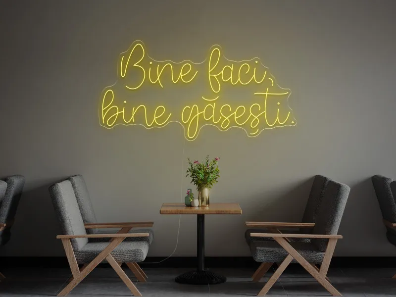 Bine faci, bine gasești - Semn Luminos LED Neon
