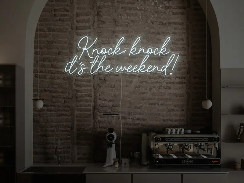 Knock, Knock, it's the weekend! - Semn Luminos LED Neon