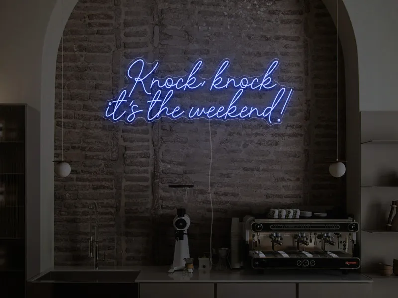 Knock, Knock, it's the weekend! - Semn Luminos LED Neon