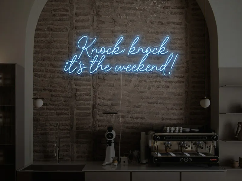 Knock, Knock, it's the weekend! - Semn Luminos LED Neon