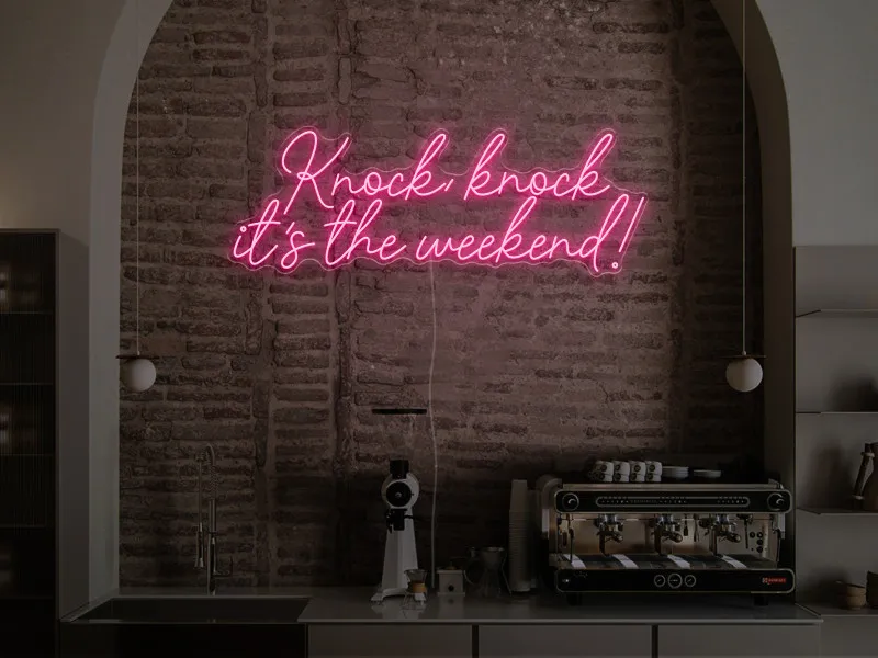 Knock, Knock, it's the weekend! - Semn Luminos LED Neon