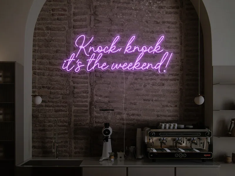 Knock, Knock, it's the weekend! - Semn Luminos LED Neon