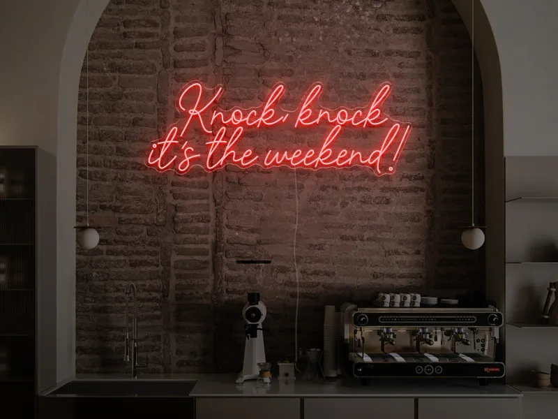 Knock, Knock, it's the weekend! - Semn Luminos LED Neon