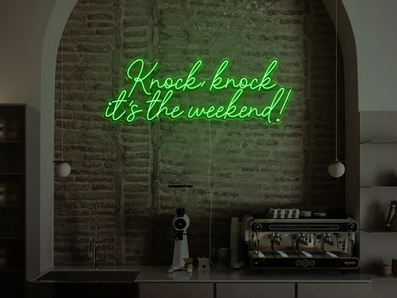 Knock, Knock, it's the weekend! - Semn Luminos LED Neon