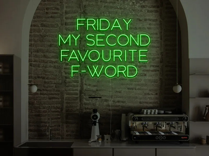 Friday is my scond favourite F-word - Semn Luminos LED Neon