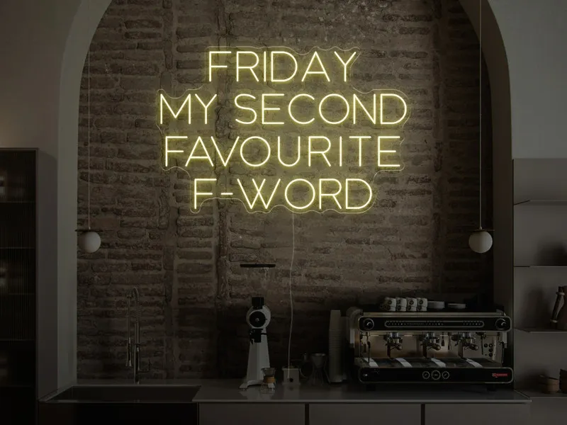 Friday is my scond favourite F-word - Semn Luminos LED Neon