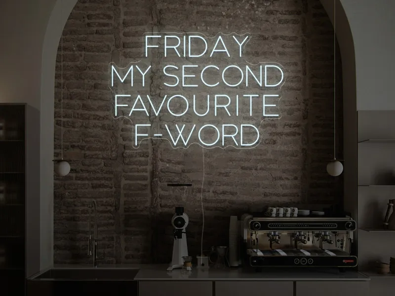 Friday is my scond favourite F-word - Semn Luminos LED Neon