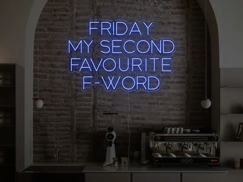 Friday is my scond favourite F-word - Semn Luminos LED Neon