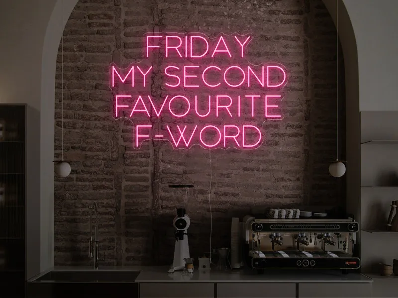 Friday is my scond favourite F-word - Semn Luminos LED Neon