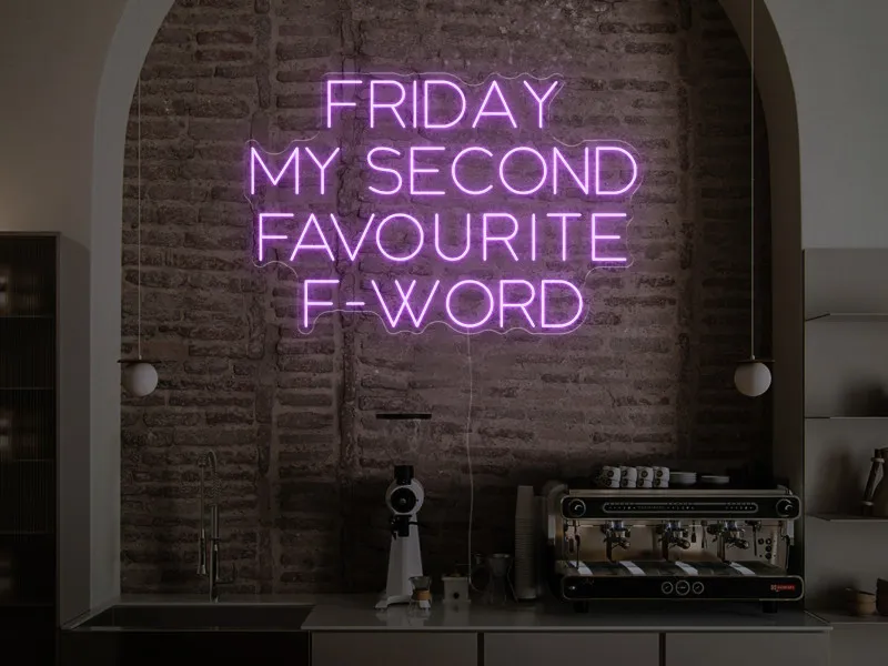 Friday is my scond favourite F-word - Semn Luminos LED Neon