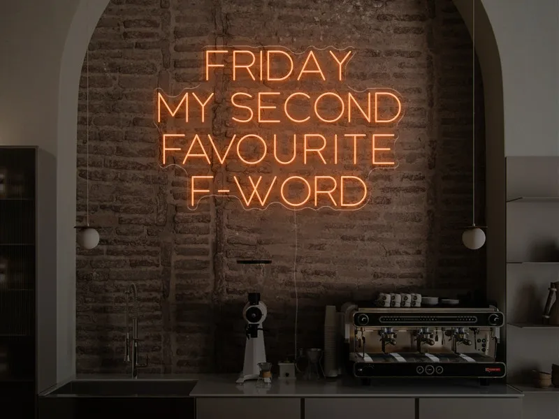 Friday is my scond favourite F-word - Semn Luminos LED Neon