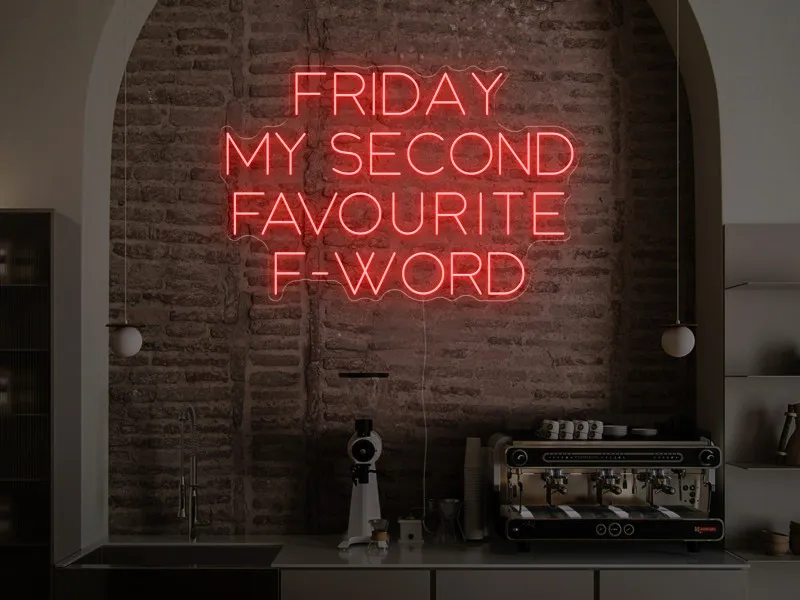 Friday is my scond favourite F-word - Semn Luminos LED Neon
