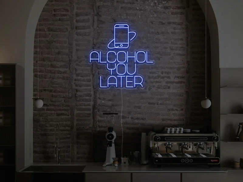 Alcohol You Later - Semn Luminos LED Neon