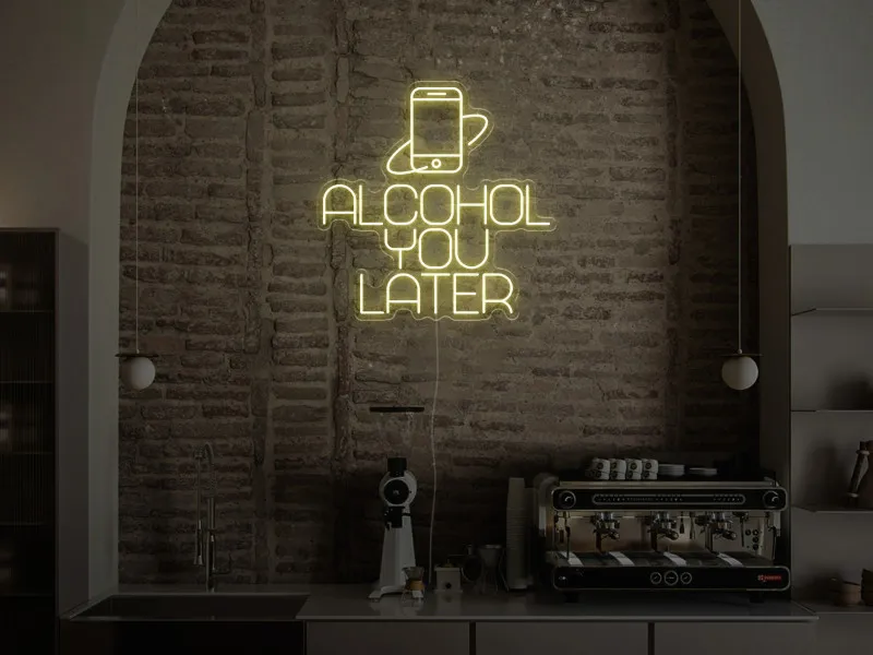 Alcohol You Later - Semn Luminos LED Neon