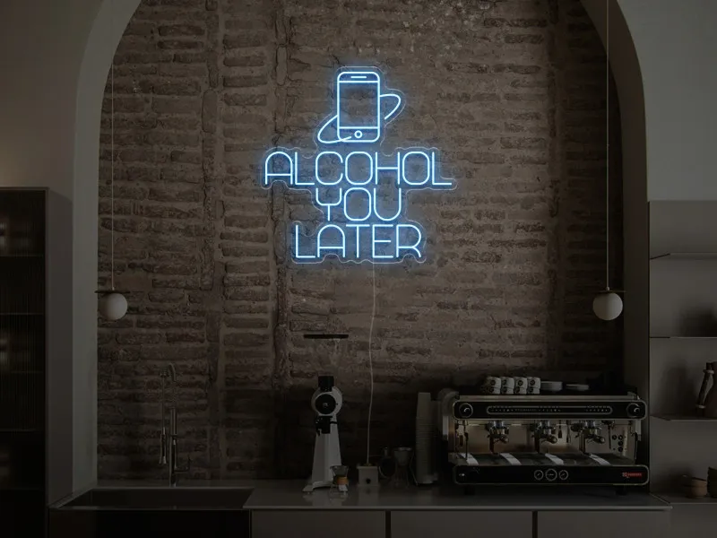 Alcohol You Later - Semn Luminos LED Neon