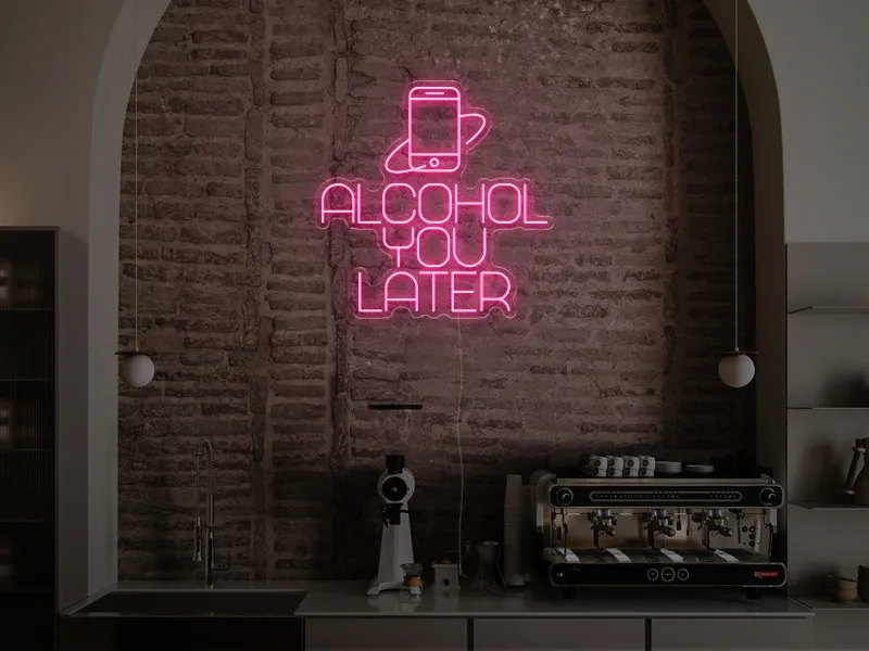 Alcohol You Later - Semn Luminos LED Neon