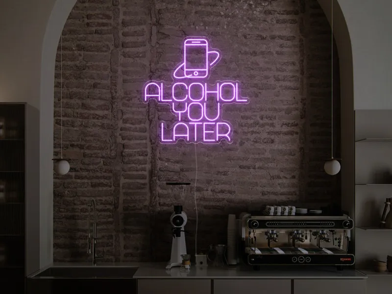 Alcohol You Later - Semn Luminos LED Neon