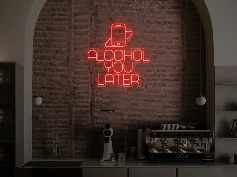 Alcohol You Later - Semn Luminos LED Neon