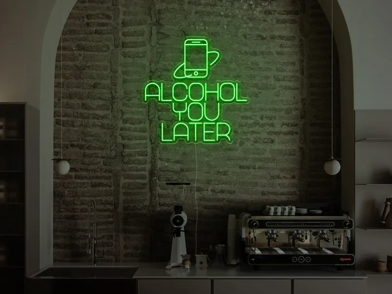 Alcohol You Later - Semn Luminos LED Neon