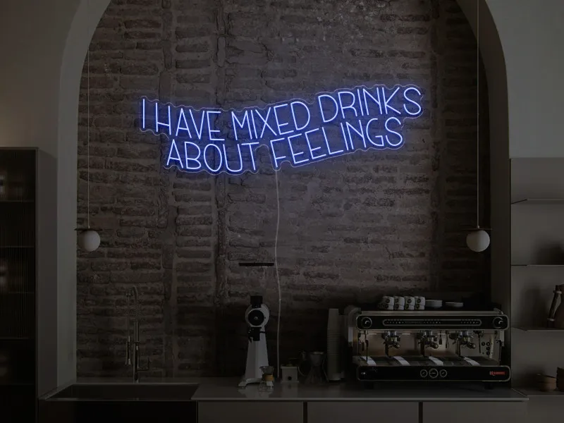 I have mixed drinks about feelings - Semn Luminos LED Neon