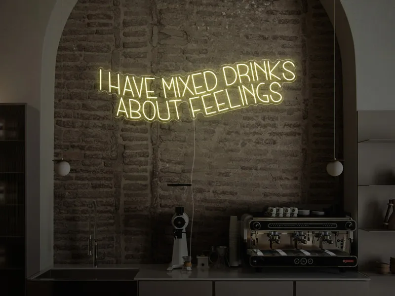 I have mixed drinks about feelings - Semn Luminos LED Neon