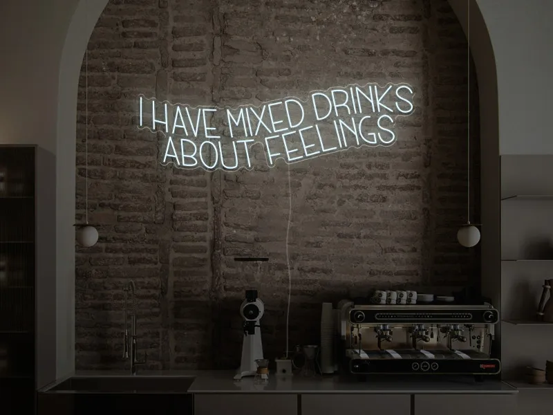 I have mixed drinks about feelings - Semn Luminos LED Neon
