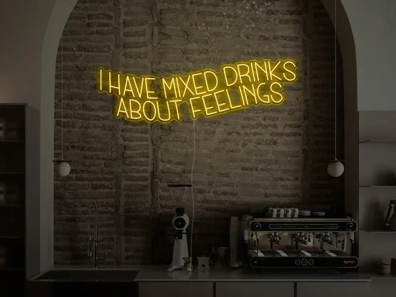 I have mixed drinks about feelings - Semn Luminos LED Neon