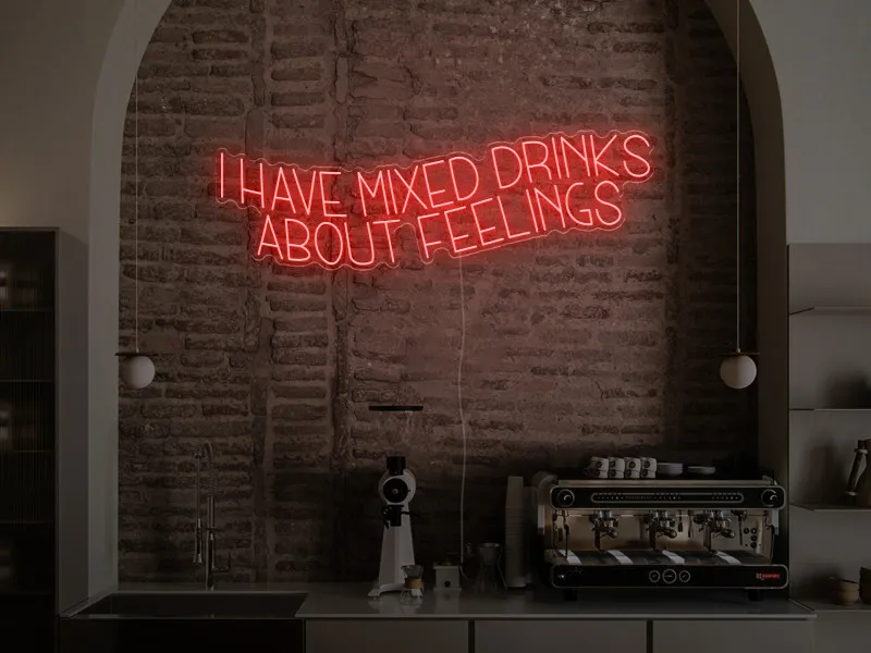 I have mixed drinks about feelings - Semn Luminos LED Neon