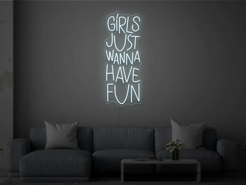 Girls Just Wanna Have Fun - Semn Luminos LED Neon