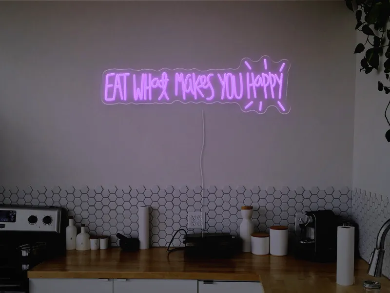 Eat what makes you happy-Semn Luminos Led Neon